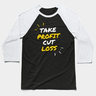 Take Profit Cut Loss Baseball T-Shirt